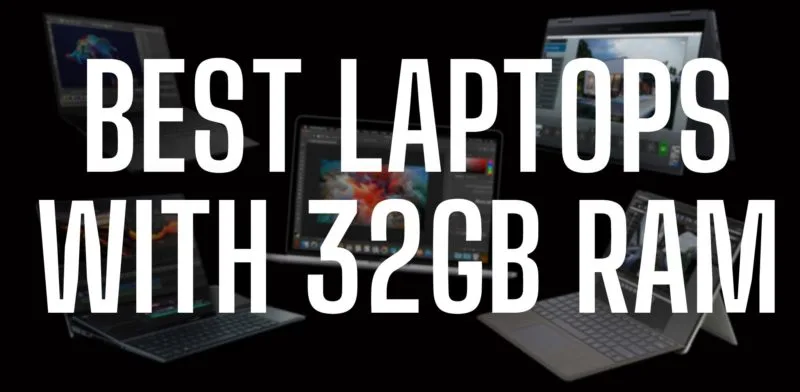 Top 5 Laptop 32GB RAM tốt nhất 2022